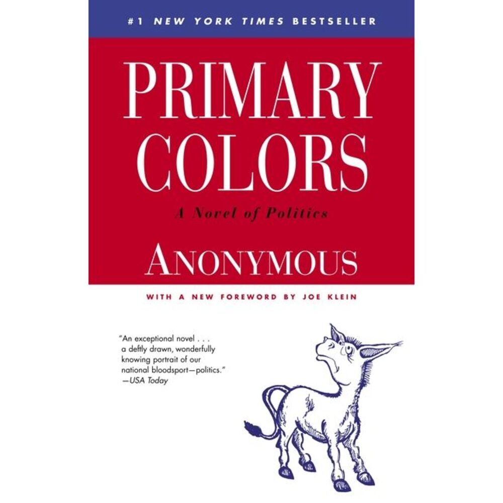 Primary Colors: A Novel of Politics -- Anonymous